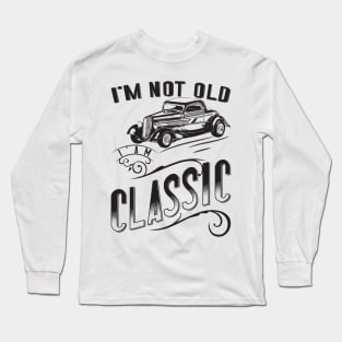 I'm Not Old I'm Classic v2 Long Sleeve T-Shirt